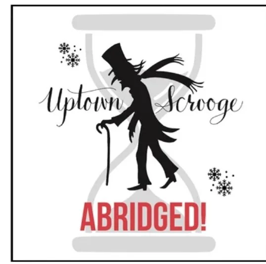 Tickets Now On Sale - Uptown Scrooge: Abridged!
