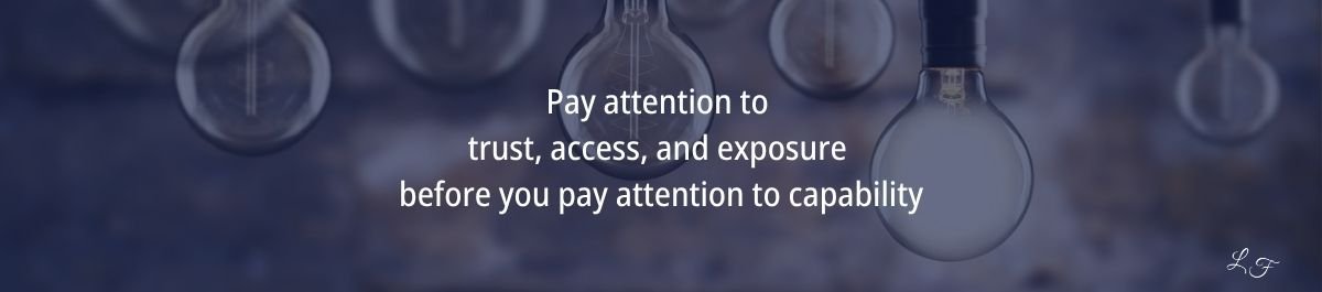 Pay attention to trust access and exposure before you pay attention to capability