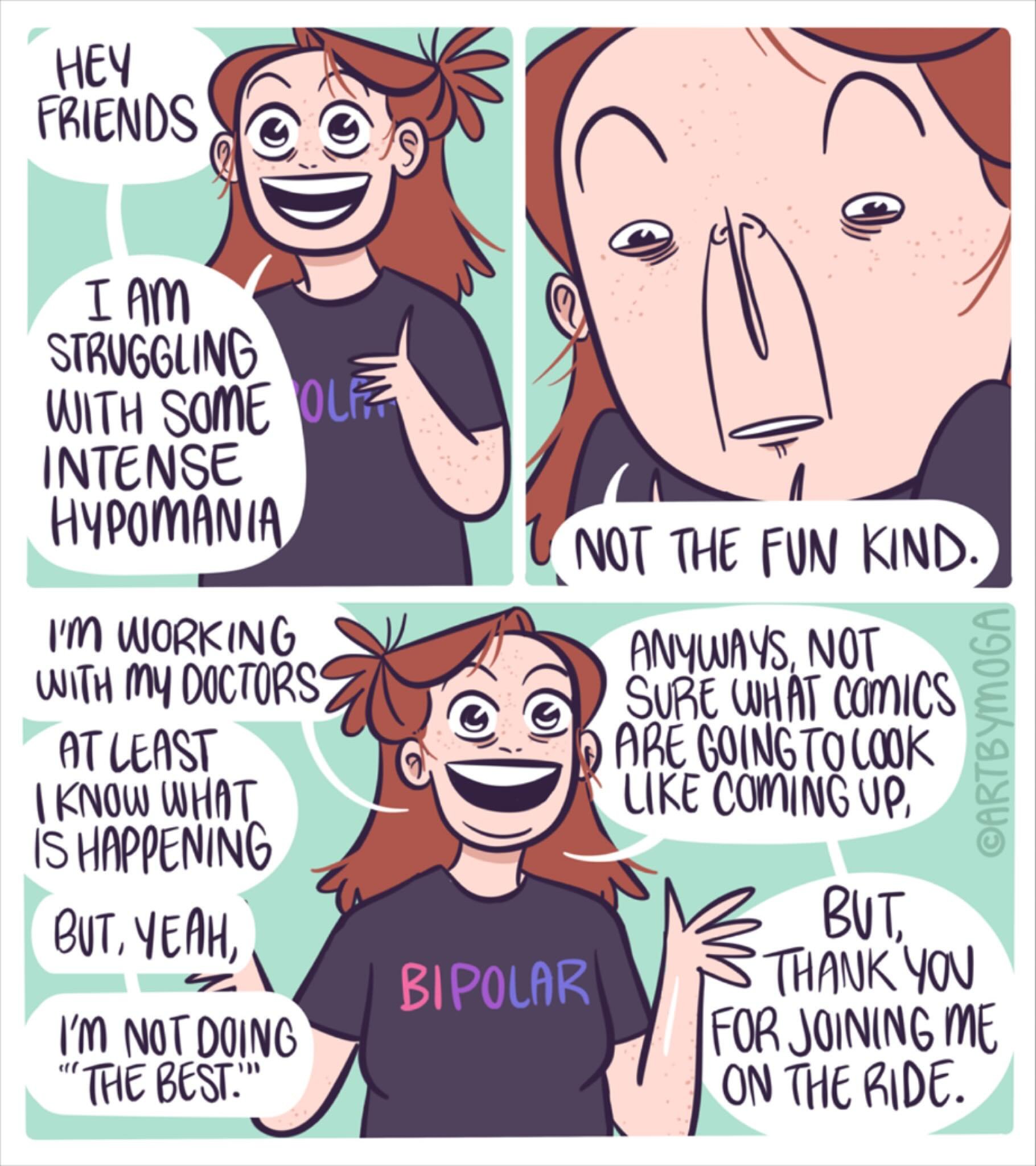 A lot of oversharing on my Patreon but uh yeah I&rsquo;m in a weird headspace.

I am experiencing intense hypomania with occasional down swings. I haven&rsquo;t been able to share comics because of it. I&rsquo;m fiiiine and working with my psychiatri