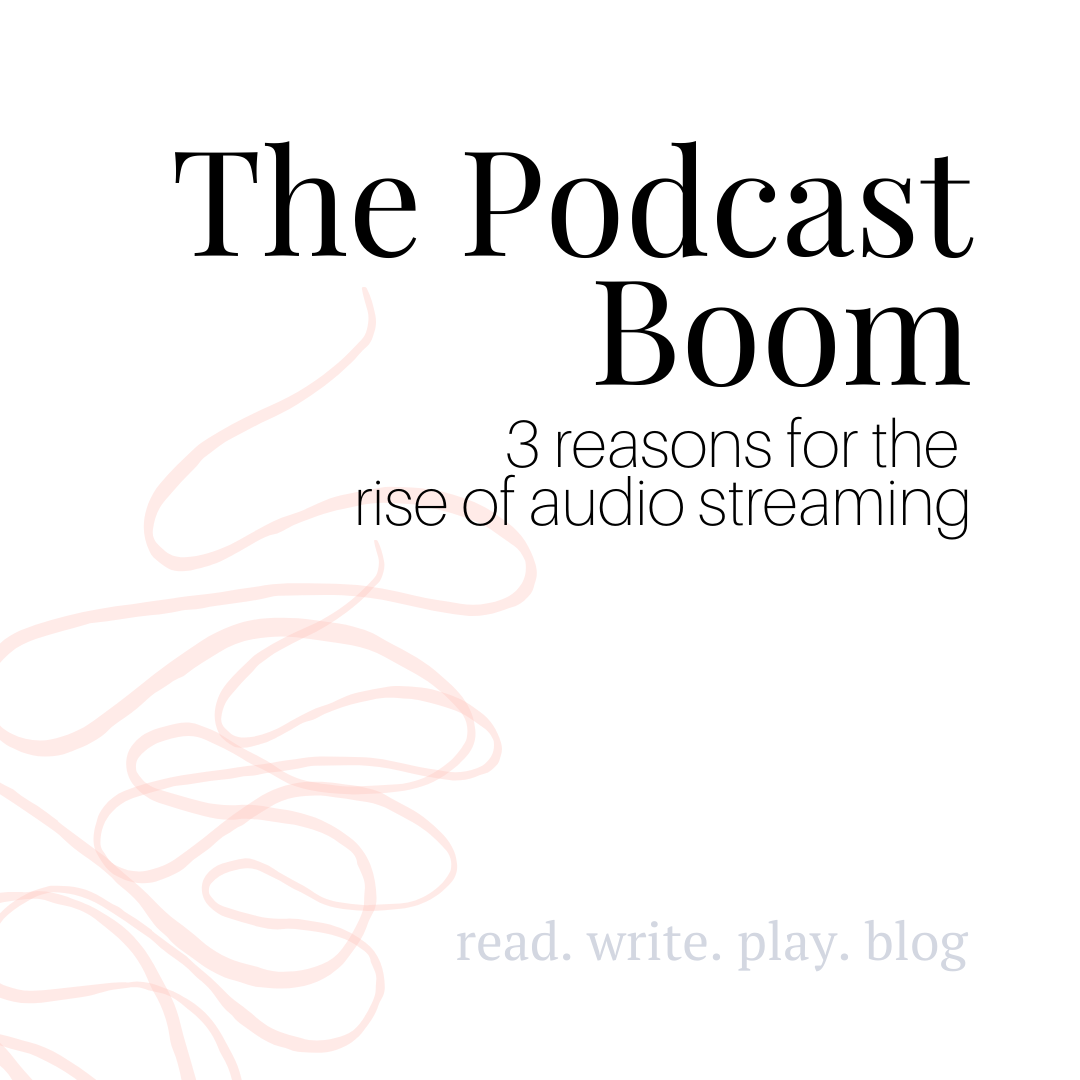 The Podcast Boom: 3 Reasons for the Rise of Audio Streaming
