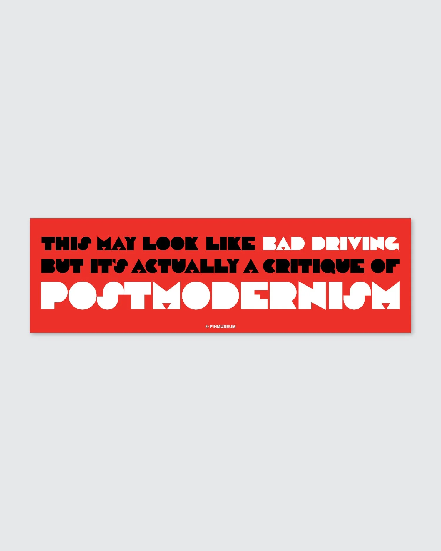 CritiqueOfPostModernism_BumperSticker_01.jpg