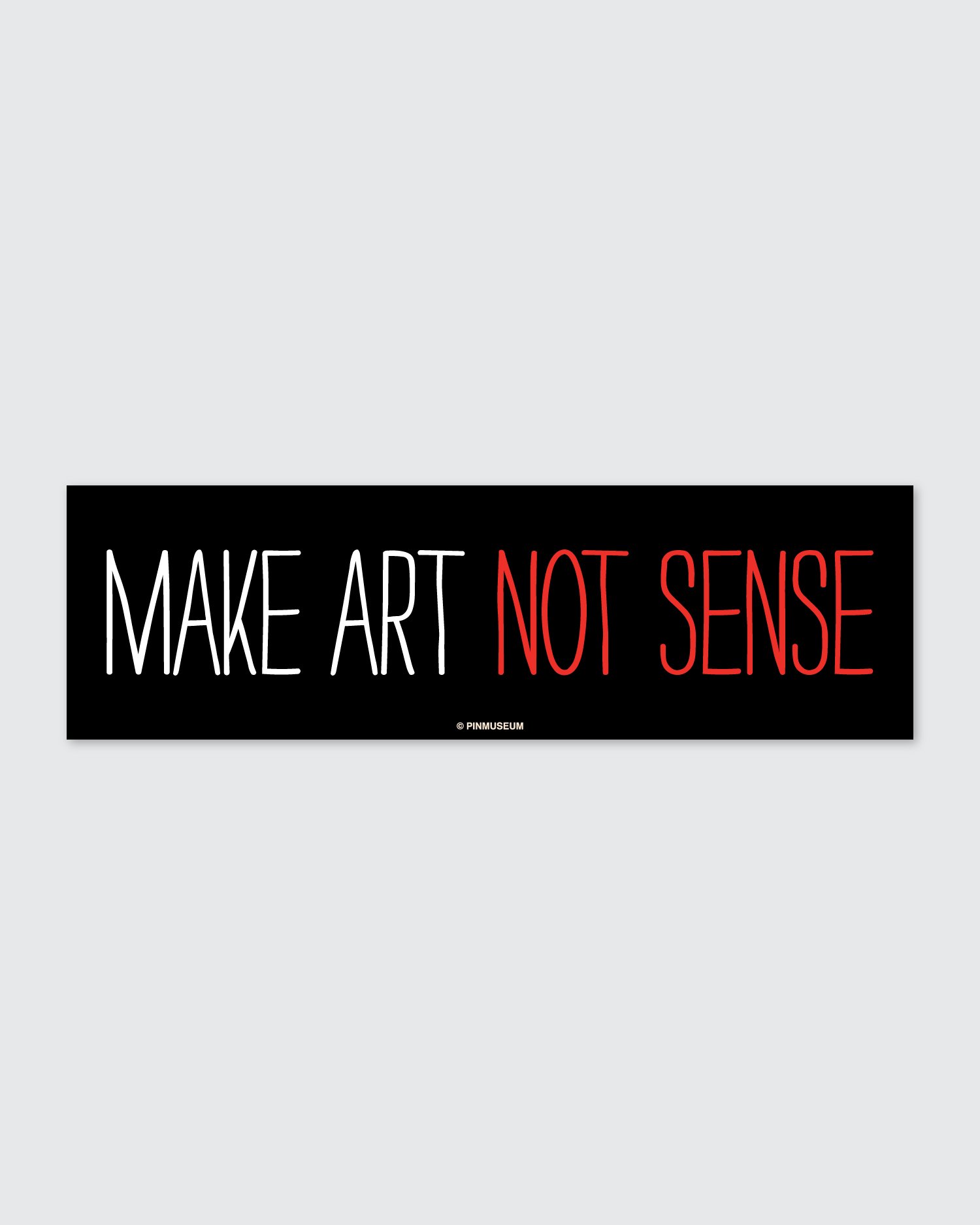 MakeArtNotSense_BumperSticker_01.jpg