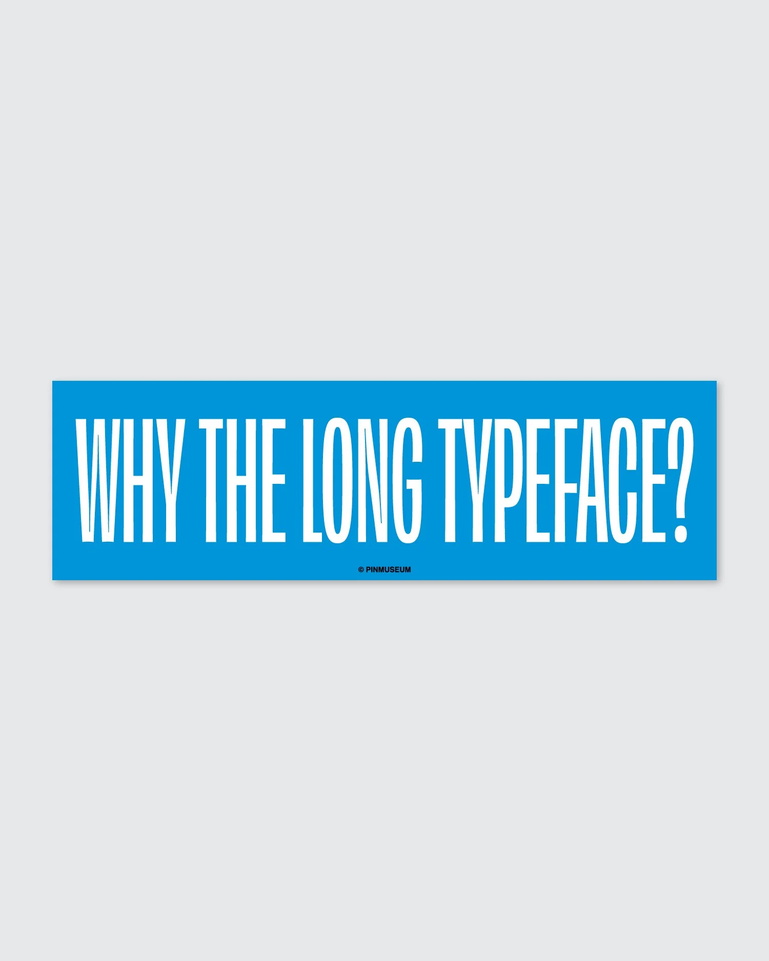 LongTypeface_BumperSticker_01.jpg