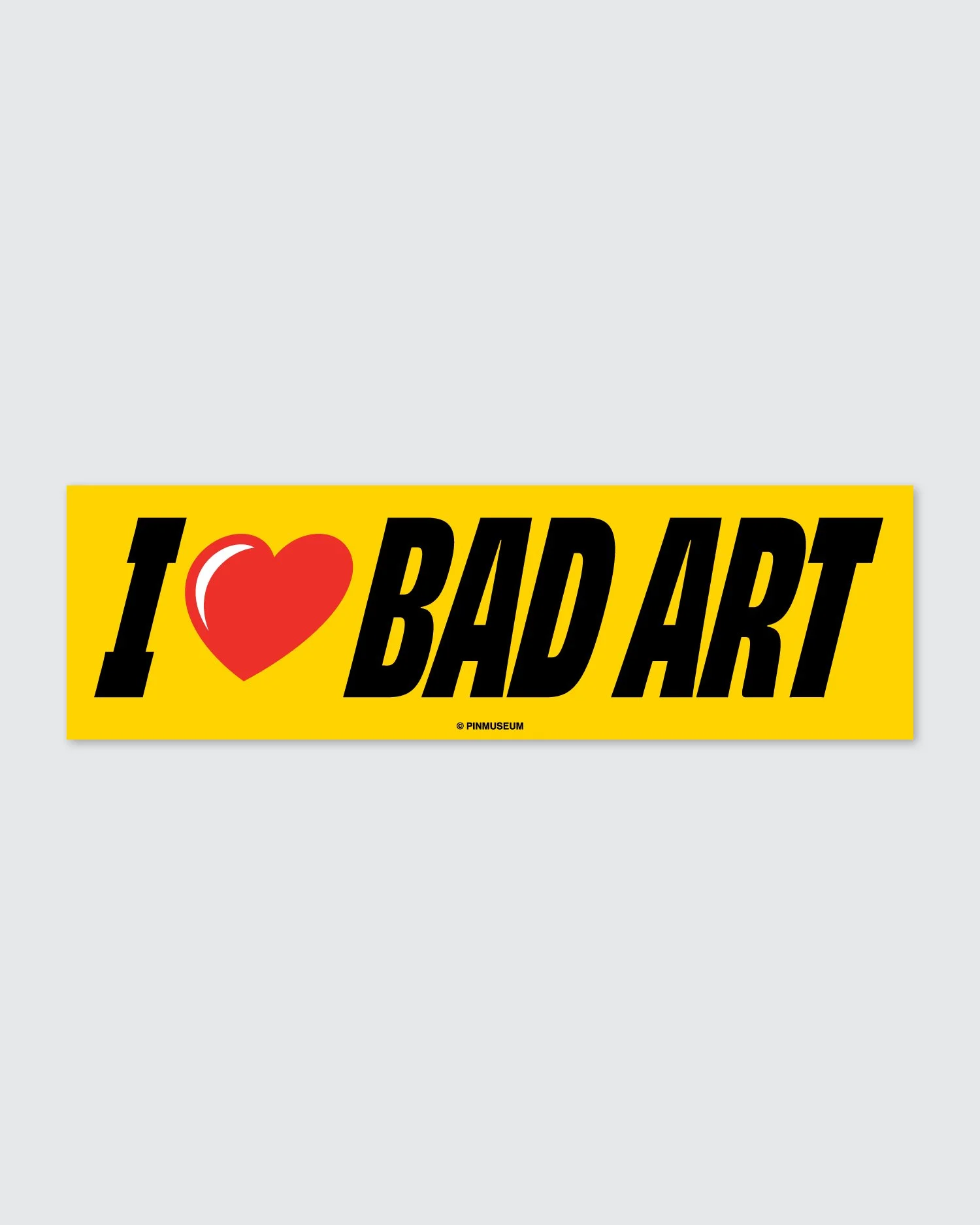 IHeartBadArt_BumperSticker_01.jpg