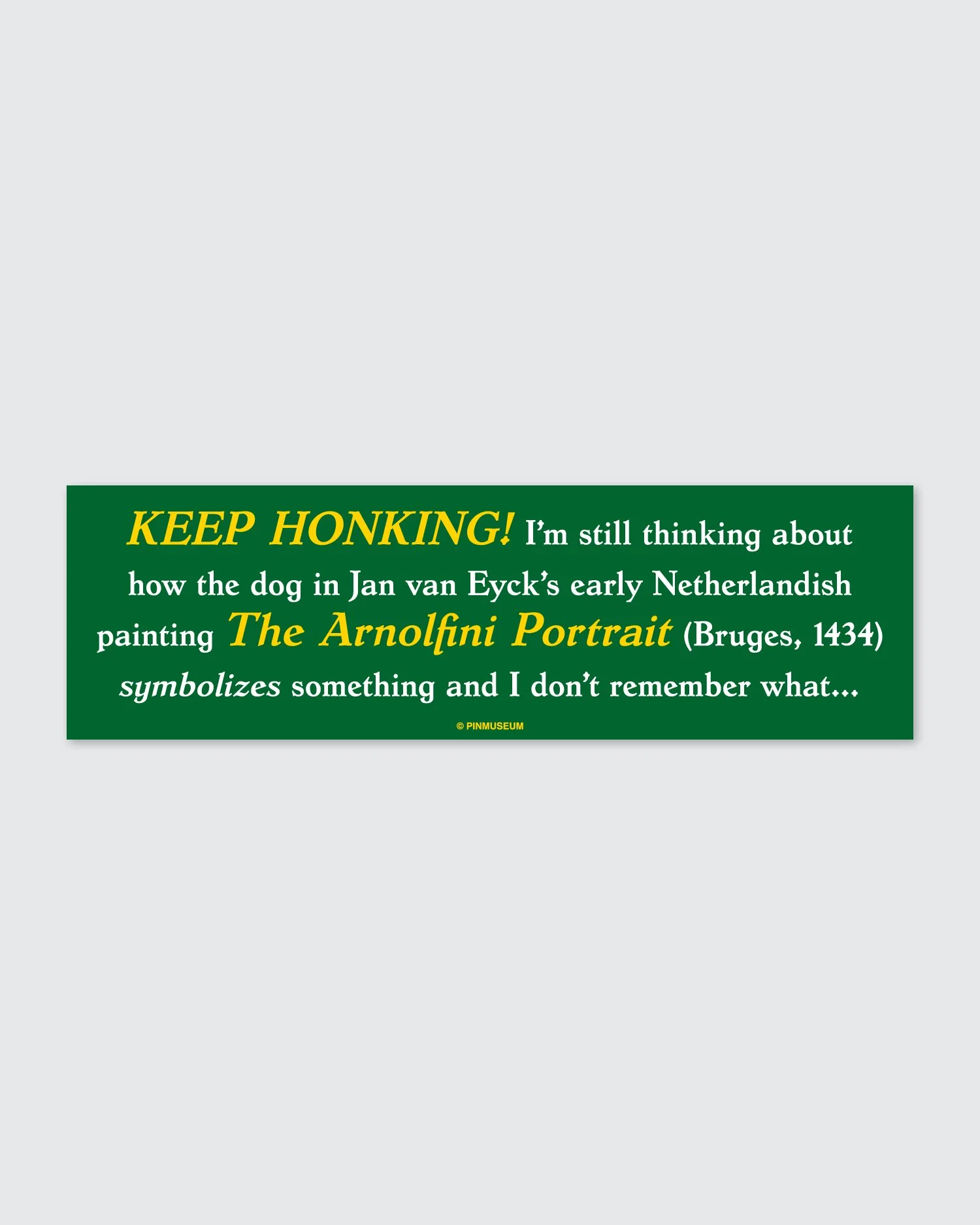 Arnolfini Portrait Dog • Bumper Sticker