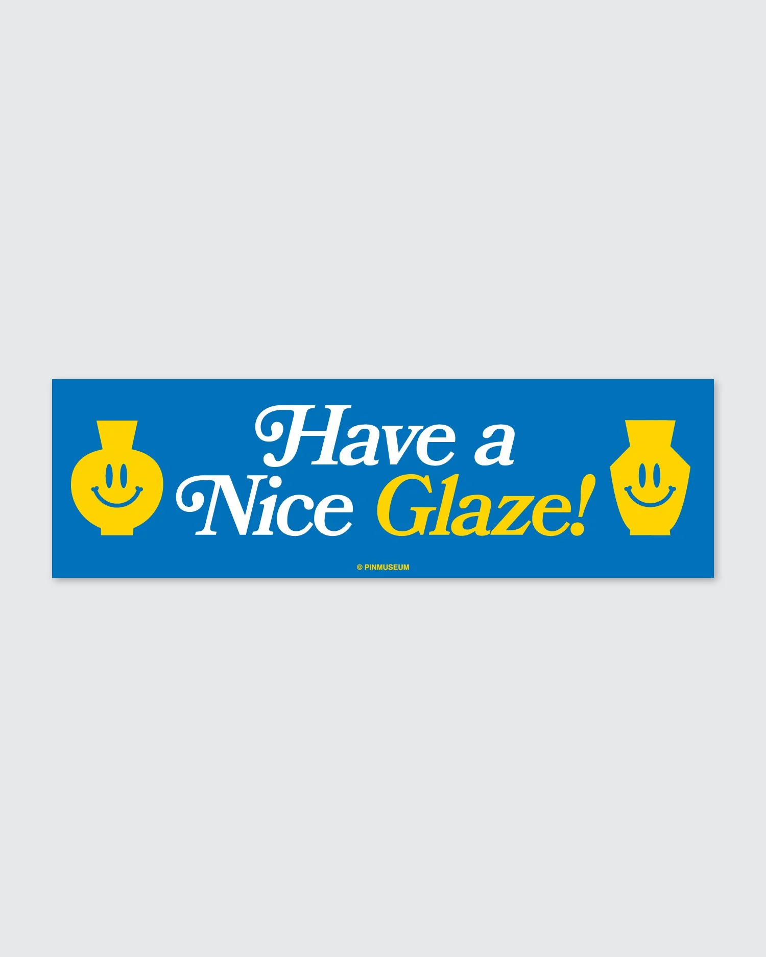 HaveANiceGlaze_BumperSticker_01.jpg