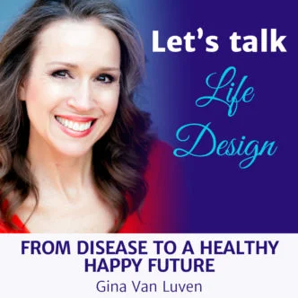 Gina Van Luven – From Disease to a Healthy Happy Future