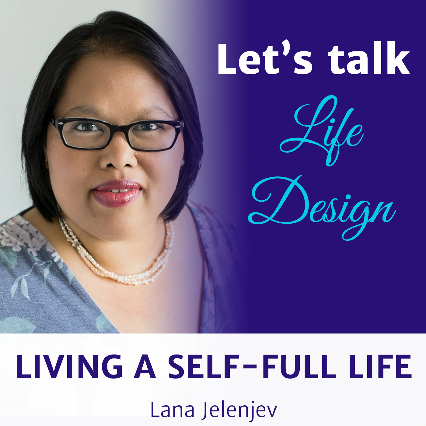 Lana Jelenjev - Living a Self-FULL Life