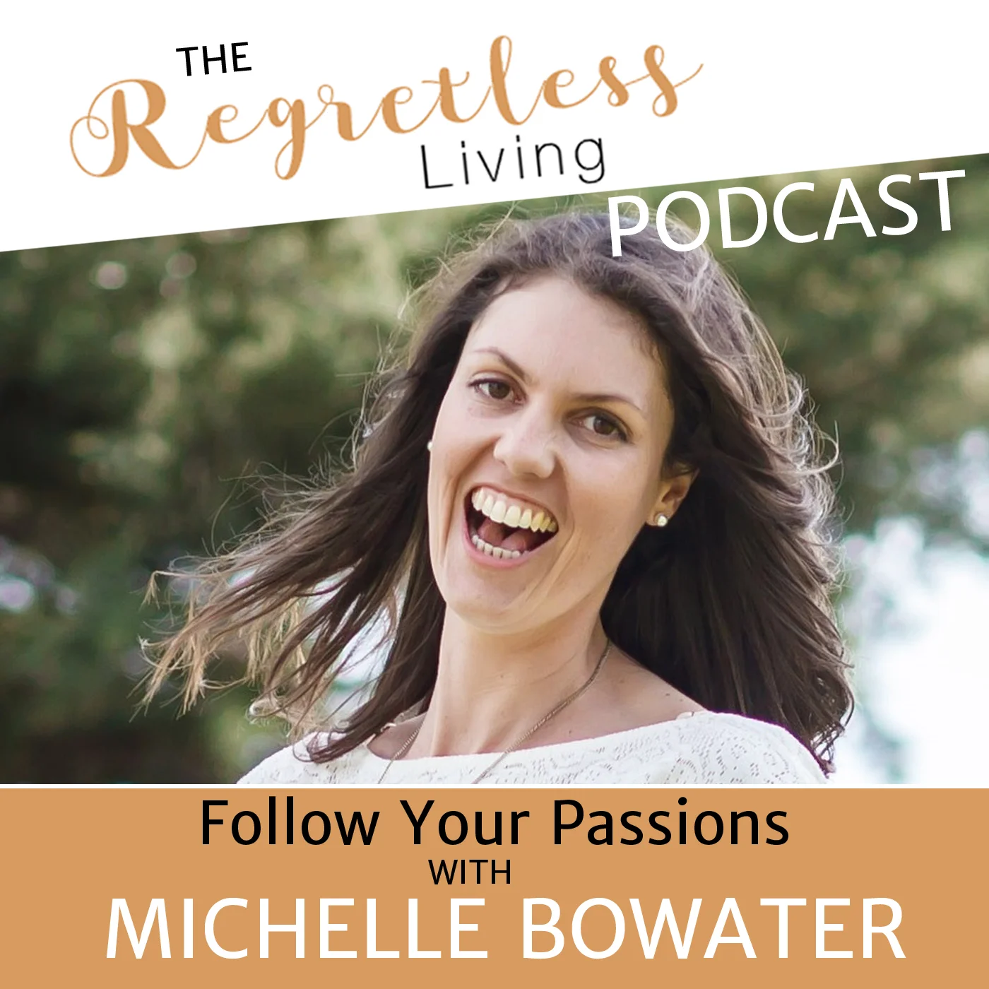 Michelle Bowater - Follow Your Passions, Eliminate Your Regrets