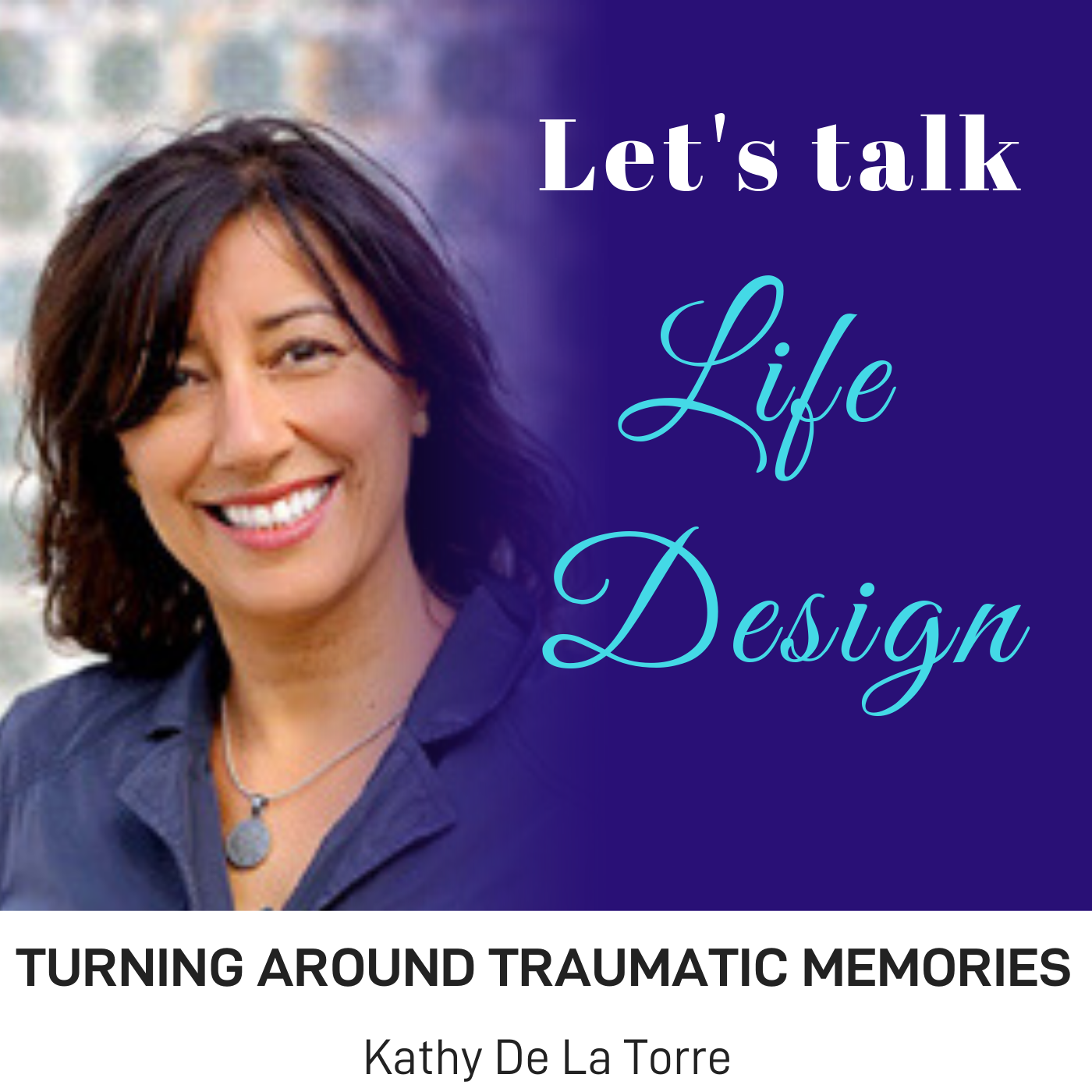 Kathy De La Torre - Turning Around Traumatic Memories