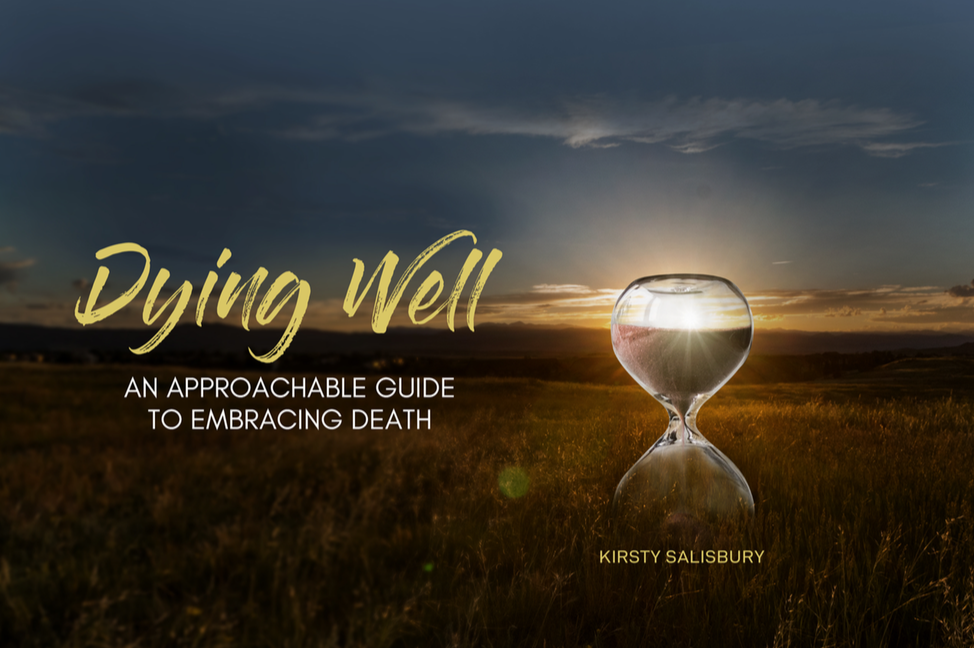 Dying Well - An Approachable Guide to Embracing Death -  Printed Version