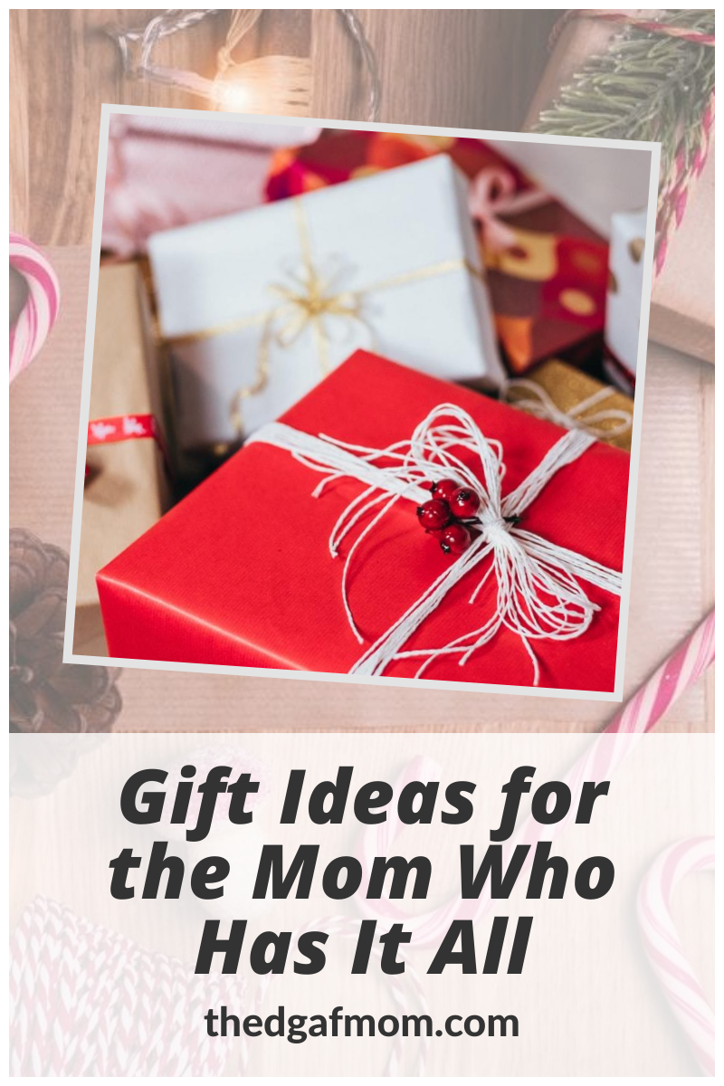 The Ultimate Gift Guide For The Mom Who Has Everything The Dgaf Mom