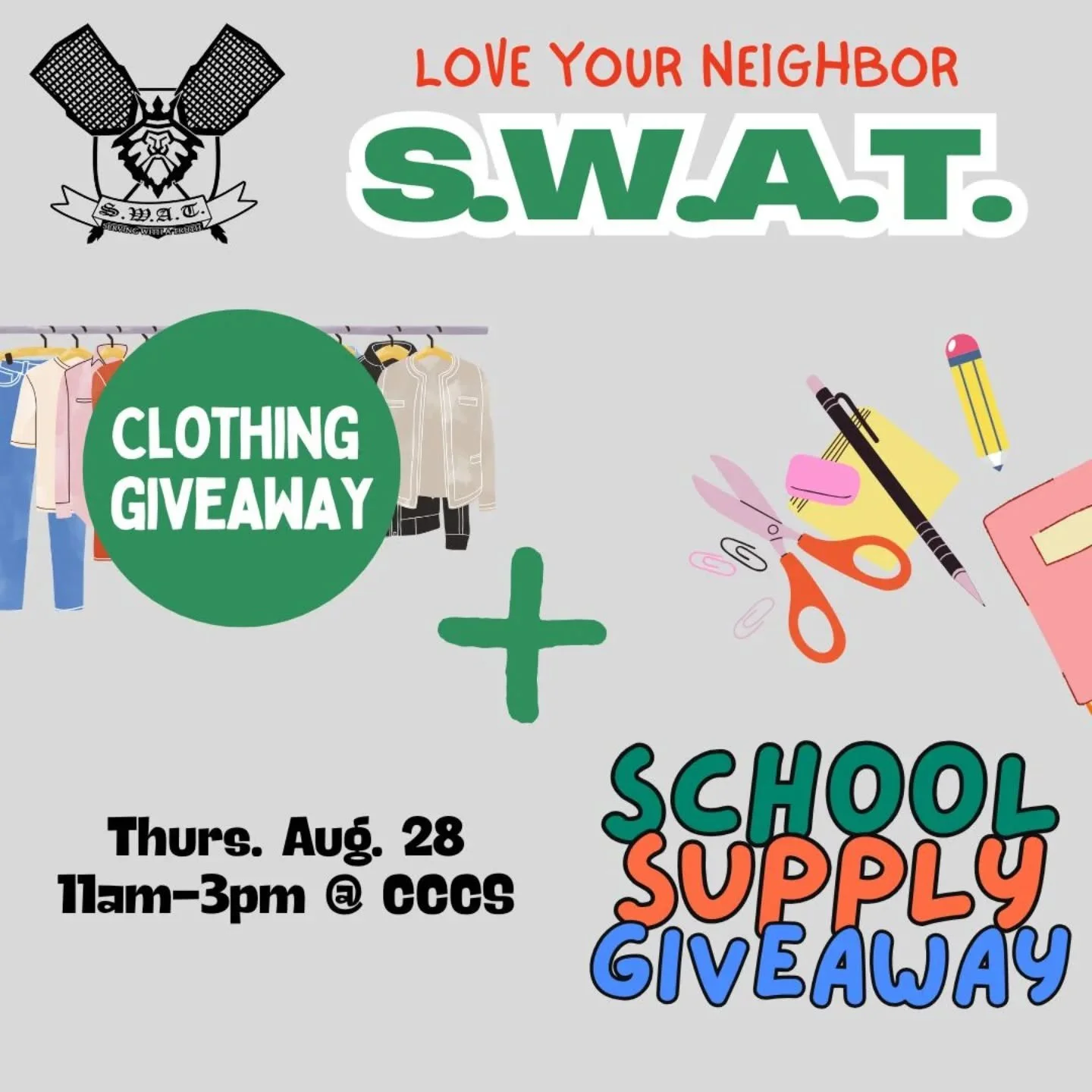 SWAT!

Next week we have two great ways you can serve your community and love your&nbsp;neighbors,&nbsp;as Jesus tells us to do.

CLOTHES &amp; SCHOOL SUPPLY GIVEAWAY&nbsp;- Thurs. Aug. 28 - 11am-3pm - Help us organize, set up, and give out the cloth