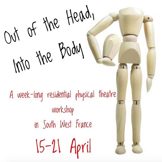 Out of the Head, Into the Body 
A week-long residential physical theatre workshop.
At the Arjac Arts and Cultural Centre in South West France
15-21 April

#actingworkshops #actingworkshop #masterclass #MasterClasses #workshop #workshops #dramaschool 