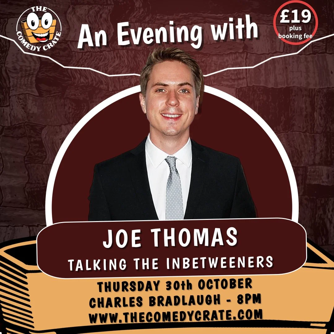 An Evening with JOE THOMAS - Talking The Inbetweeners! - 30th October