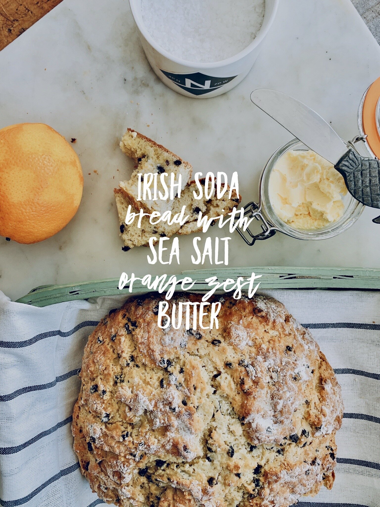 Irish Soda Bread with Sea Salt Orange Zest Butter