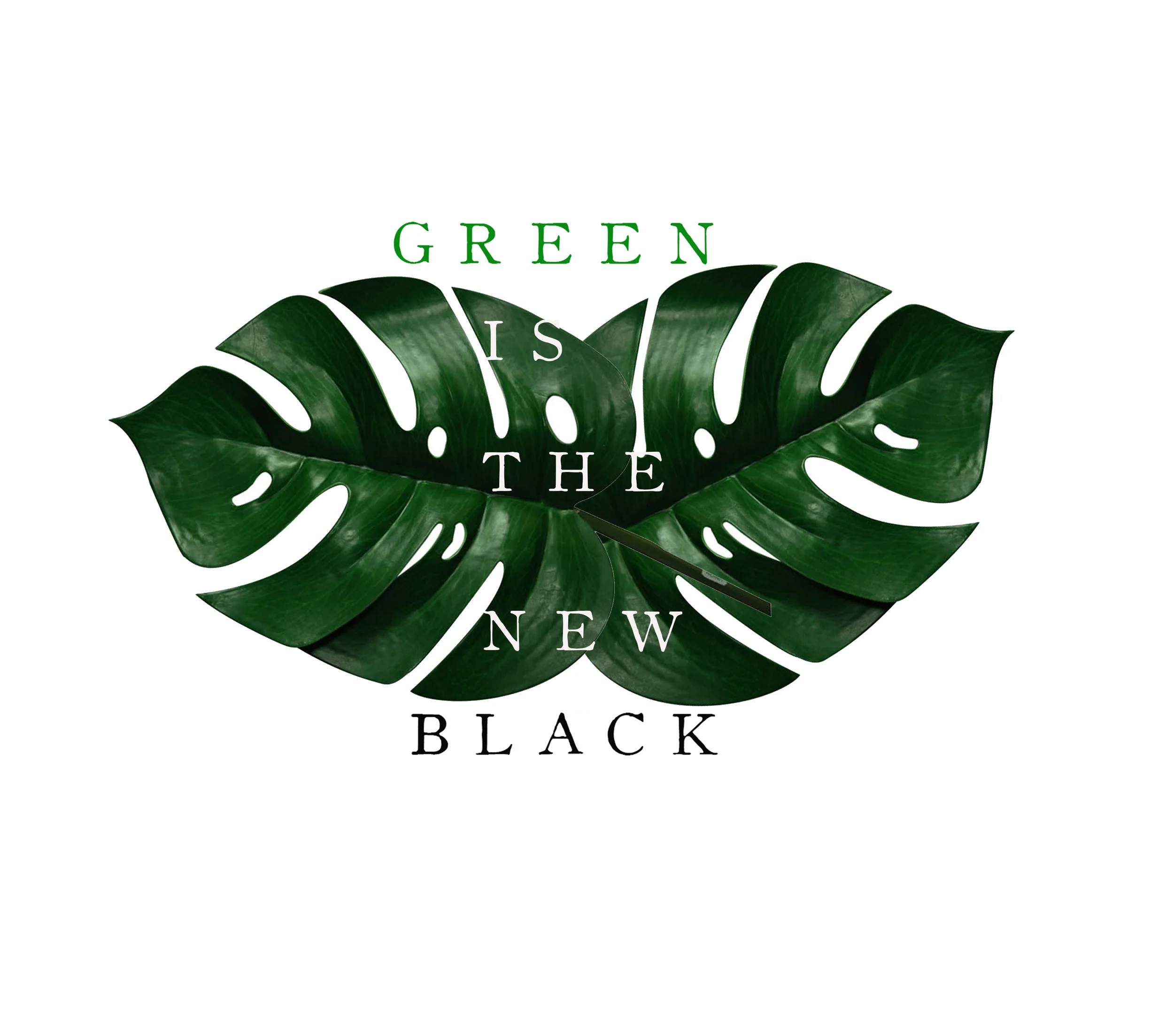 GREEN IS THE NEW BLACK 2.jpg