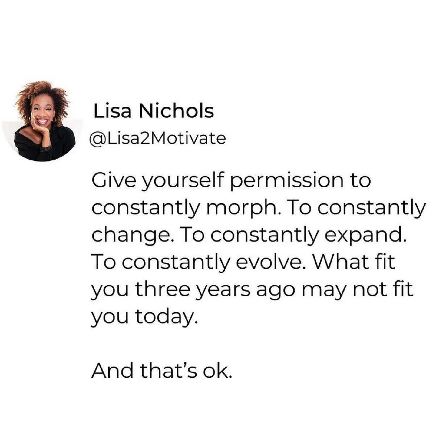Wise words from my coach. Permission granted! 💯🙌🏽 #Repost @lisa2motivate
・・・
⁣We are a forever changing and morphing set of humans.⠀
⠀
What made you happy 3 years ago may not be what is making you happy today&hellip;⠀
⠀
And that's ok.⠀
⠀
Give your