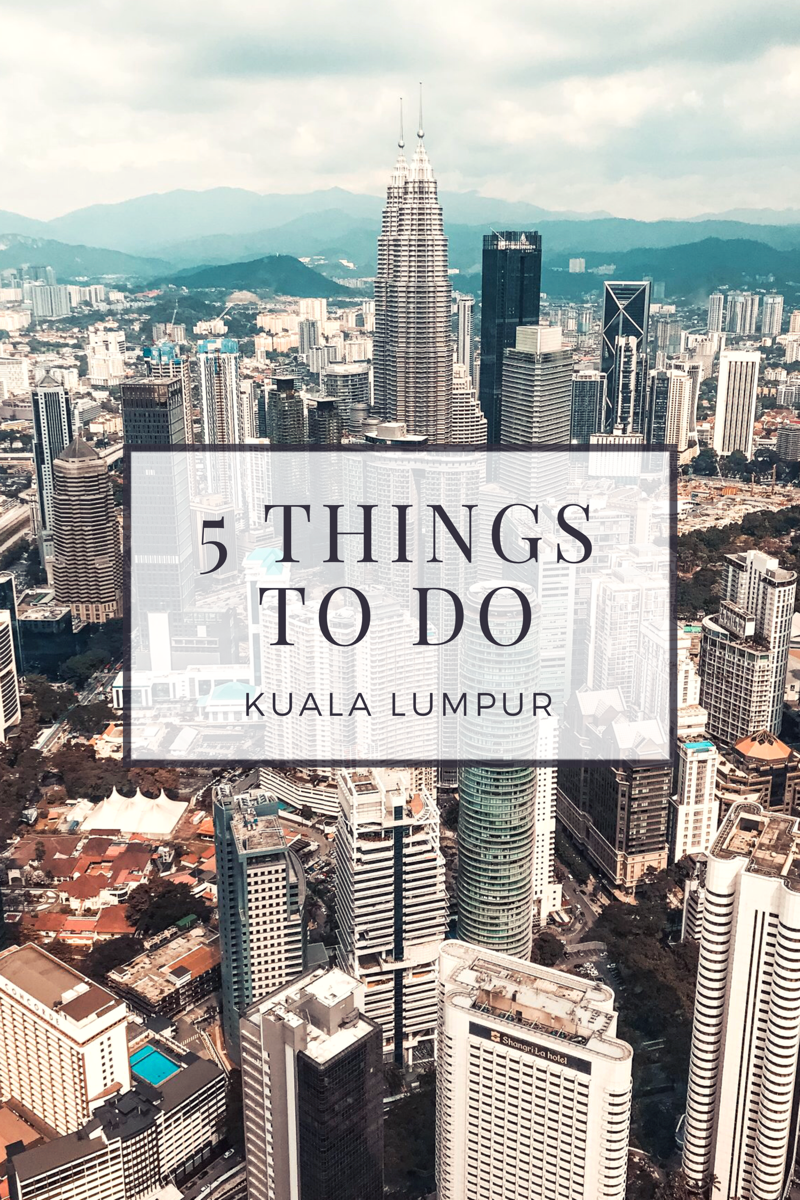 5 Things to do in Kuala Lumpur, Malaysia