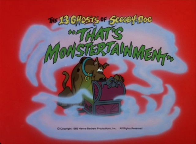   The 13 Ghosts of Scooby-Doo  - Season 1, Episode 5: "That's Monstertainment" - Title Card by Unknown 