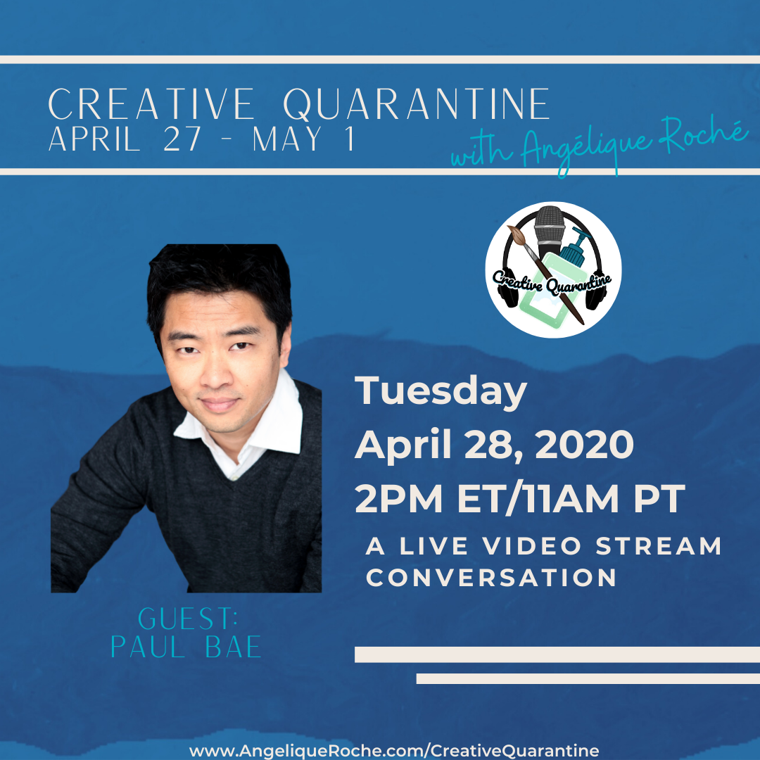 Creative Quarantine with Screenwriter, Paul Bae (Tuesday 4.28.20) 2PM ET/11AM ET