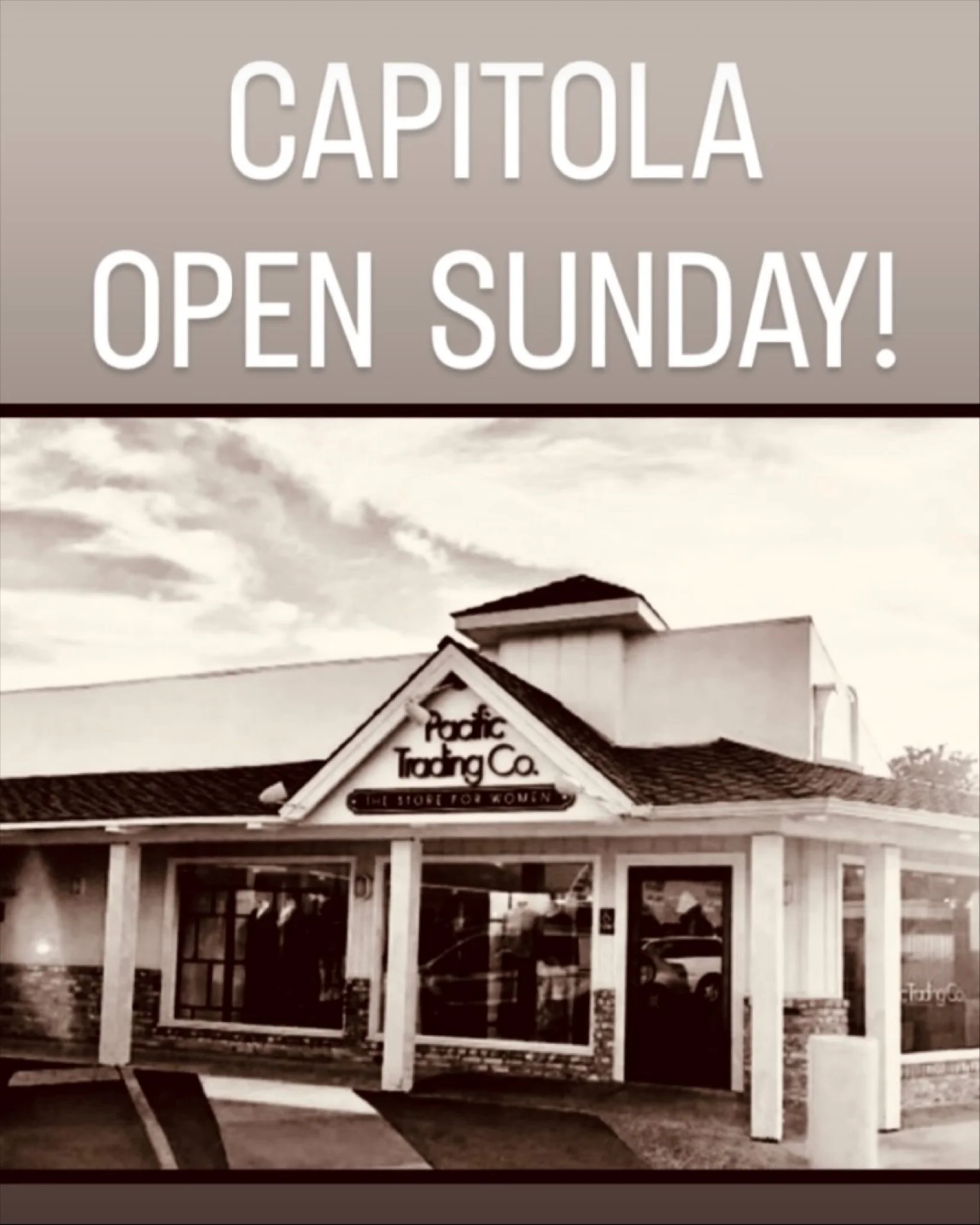 Capitola OPEN SUNDAY
10-4
December 14
&amp;
December 21
