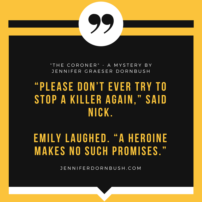 “Please don’t ever try to stop a killer again,” said Nick.Emily laughed. “A heroine makes no such promises.”.png