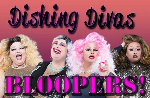 Dishing Divas Episode #2 BLOOPERS!