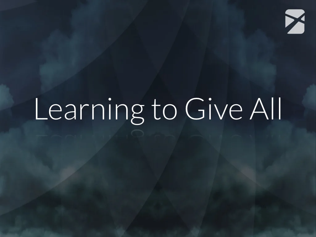 Learning to Give All: Part 1 | 2/19/17