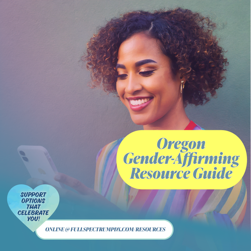 Oregon Trans/Nonbinary GenderAffirming Resources Guide — Full Spectrum