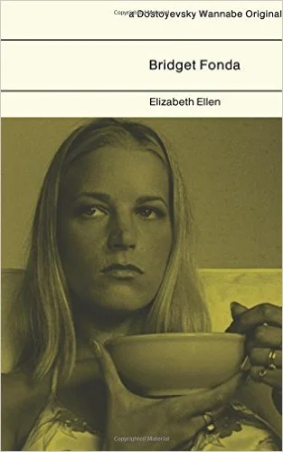 Book Review:  Brian Ellis on Bridget Fonda by Elizabeth Ellen