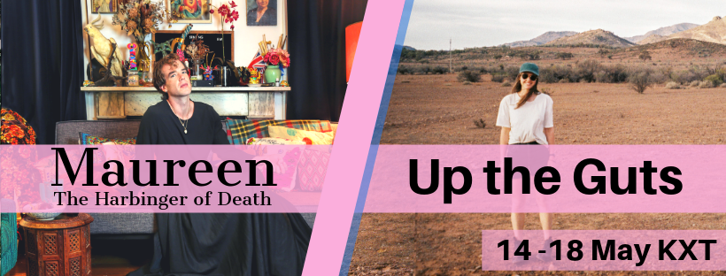 MAUREEN: THE HARBINGER OF DEATH (a work in progress) & UP THE GUTS a double bill of new Australian solo works 14-18 May