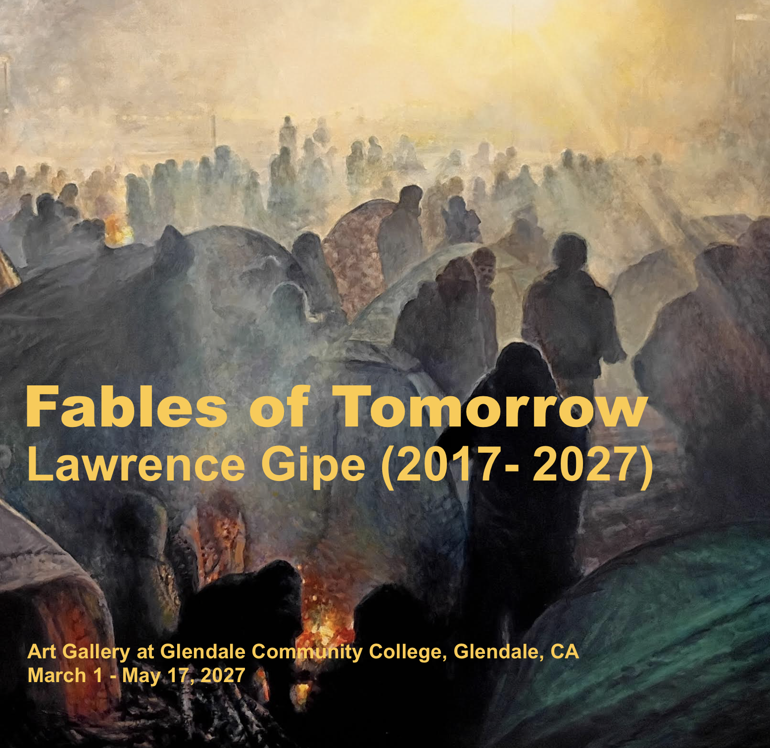 “Fables of Tomorrow: Lawrence Gipe (2017-2027) at the Art Gallery of Glendale Community College, Glendale, CA 