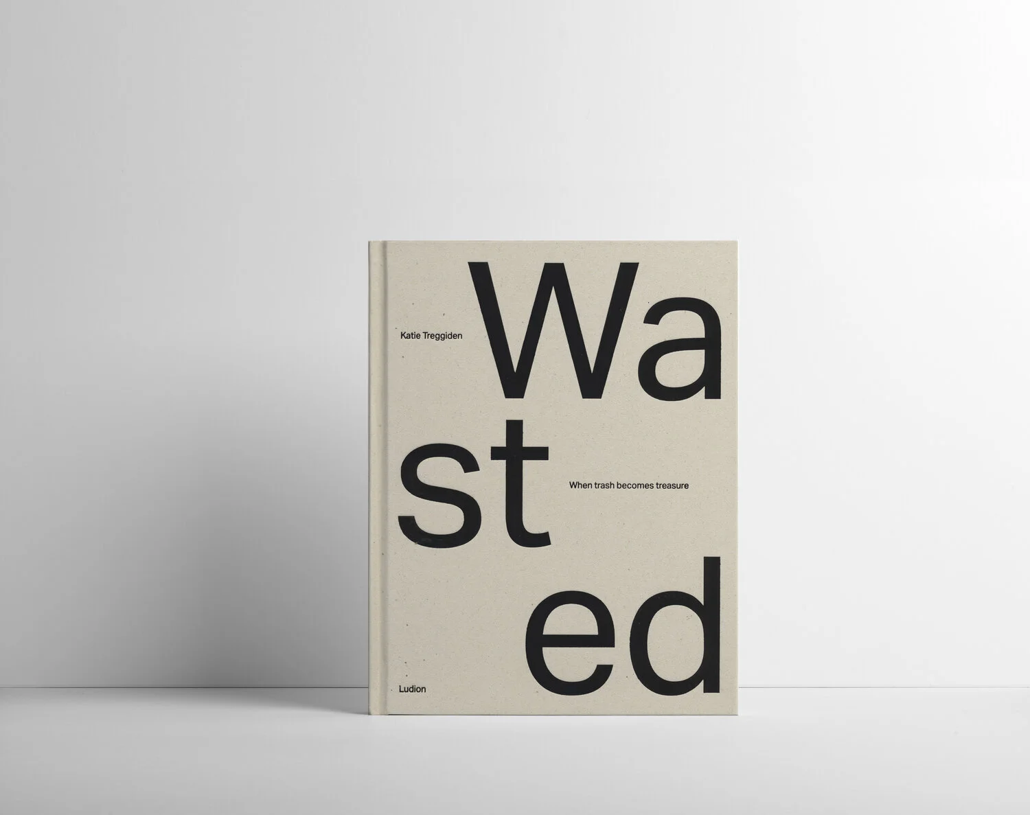 Wasted: When Trash Becomes Treasure Book