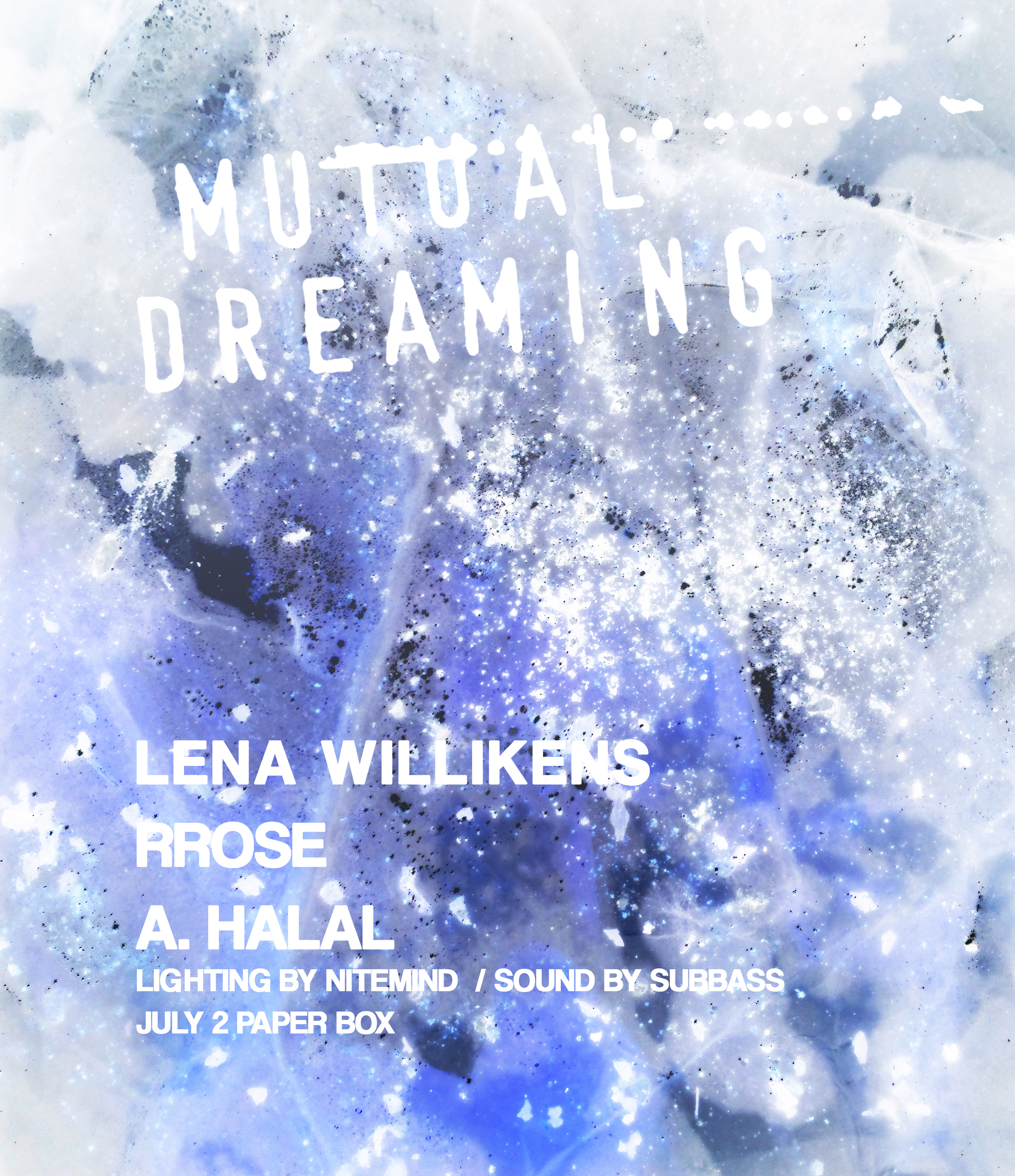    Mutual Dreaming: Rrose, Lena Willikens, A. Halal   July 2016 