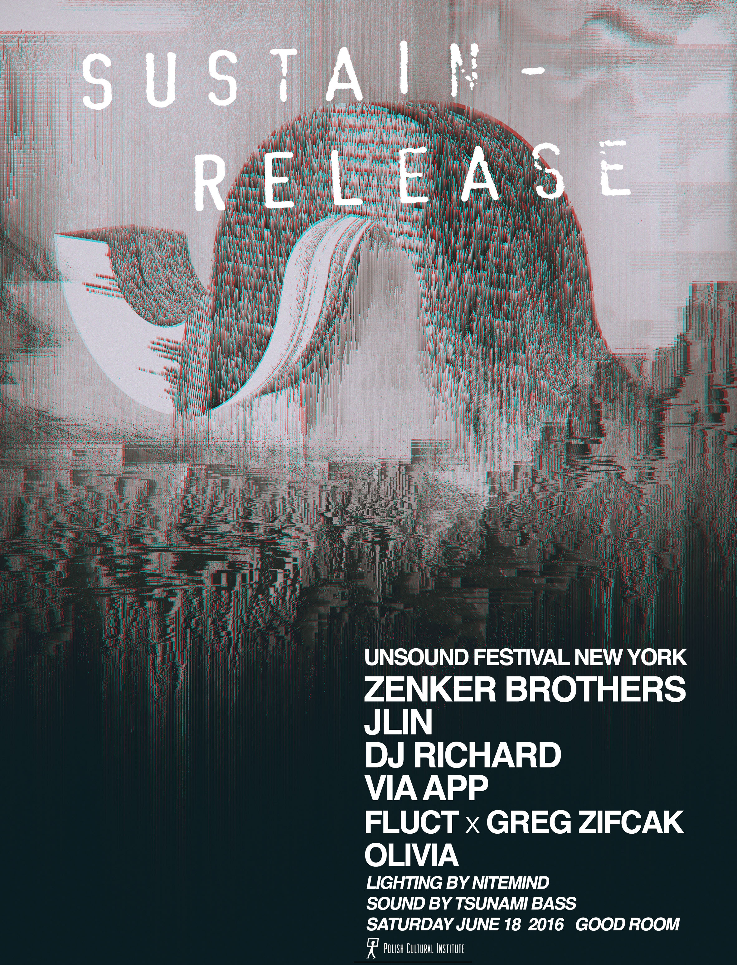    Sustain-Release x Unsound Festival NY: Zenker Brothers, Jlin, DJ Richard, Via App, Greg Z &amp; FlucT, Olivia   June 2016 