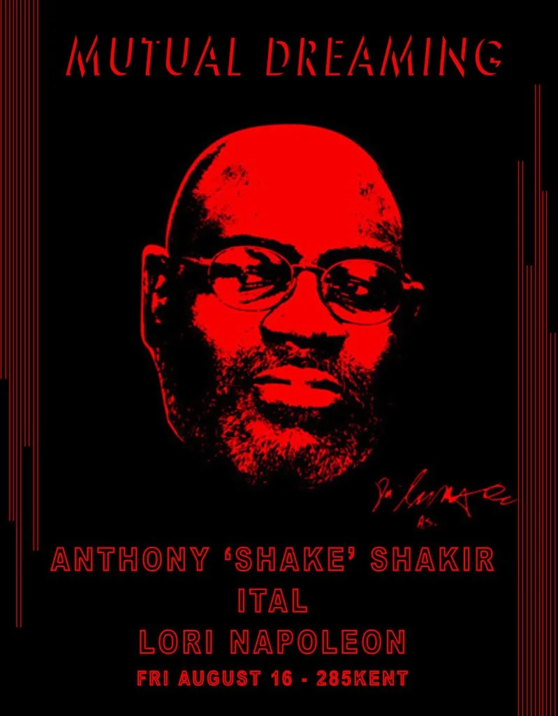 Mutual Dreaming: Anthony Shake Shakir, Ital, Lori Napoleon August 2013
