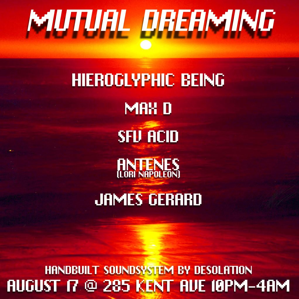    Mutual Dreaming: Hieroglyphic Being, Max D, SFV Acid, Antenes, James Gerard   August 2012 