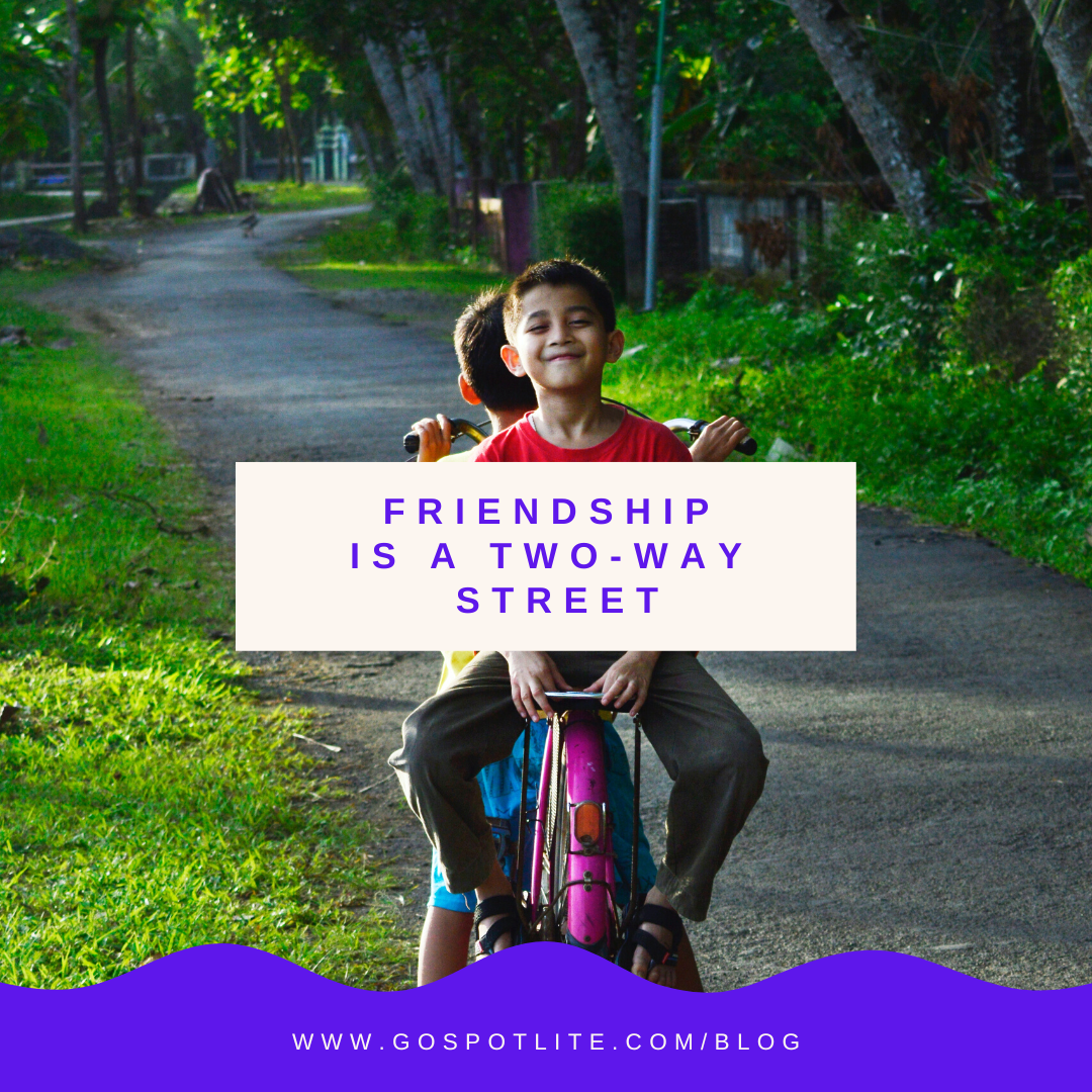 Friendship is a two-way street