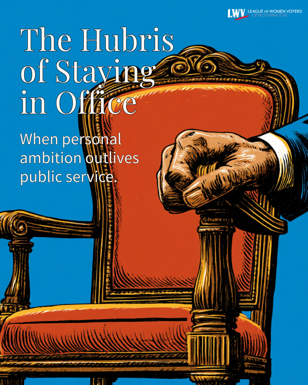The Hubris of Staying in Office