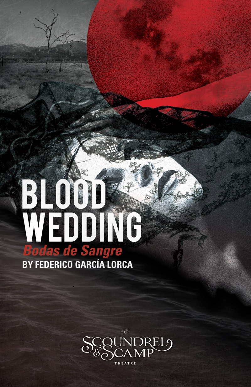 Blood Wedding — The Scoundrel & Scamp Theatre Blood Wedding — The Scoundrel & Scamp Theatre