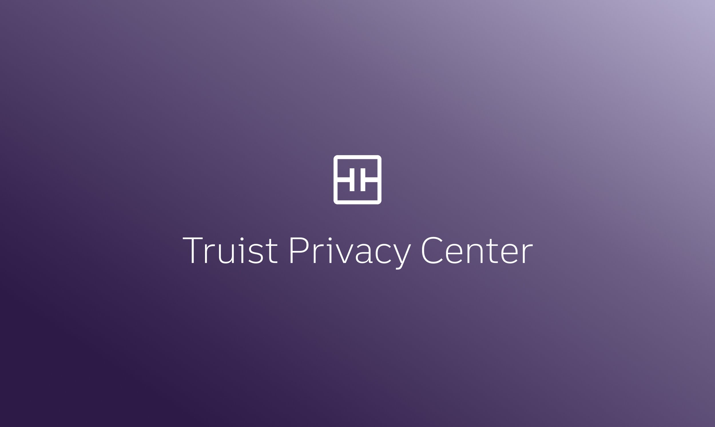 Truist Privacy Center - UX/UI Design