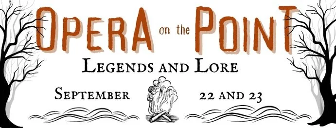 Opera on the Point: Legends and Lore