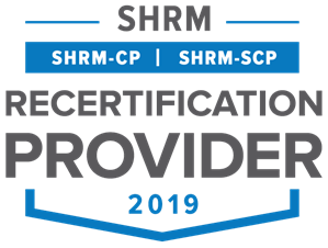 Upon successful completion of this certification you will be awarded 15 SHRM Recertification PDCs
