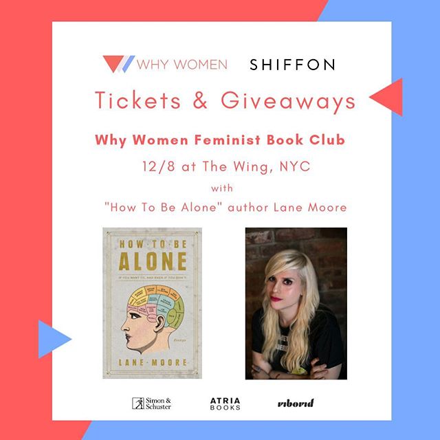Ladies and nonbinary book lovers, we come bearing gifts! 💝 Why Women and @shiffonco are opening up spots at December&rsquo;s #FeministBookClub: Grab your ticket to our filmed discussion with &quot;How To Be Alone&quot; author @hellolanemoore this Sa
