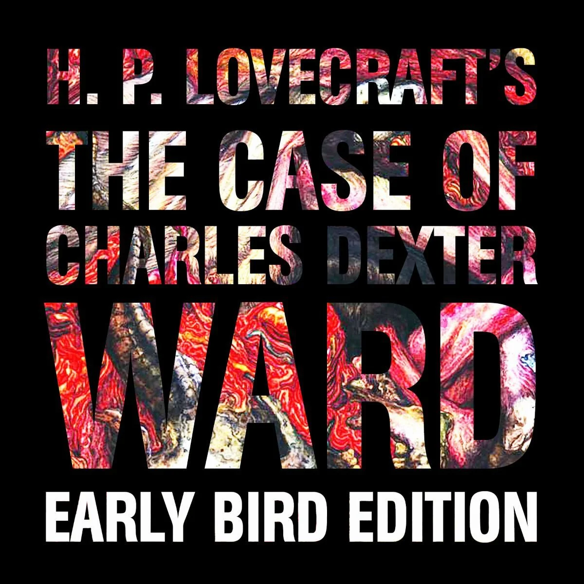 H.P. Lovecraft's The Case of Charles Dexter Ward 8XLP boxed-set "Early Bird" now on sale!