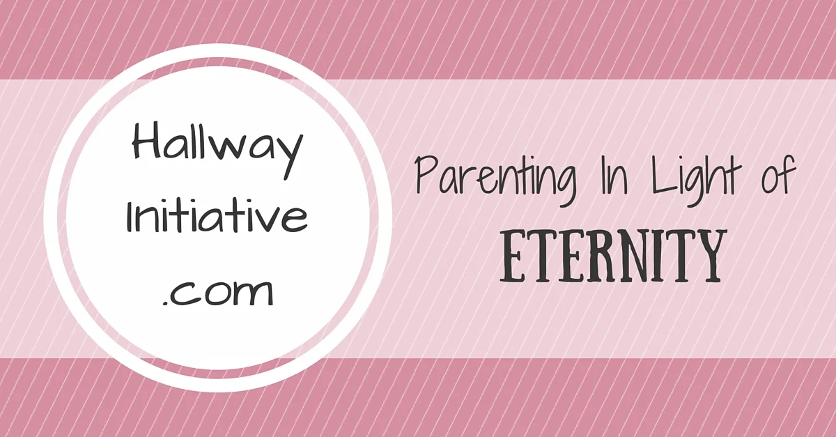 Parenting in light of eternity