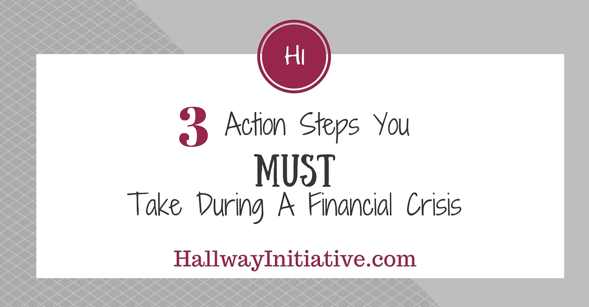 3 action steps you must take during a financial crisis