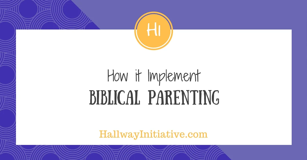How to implement Biblical parenting