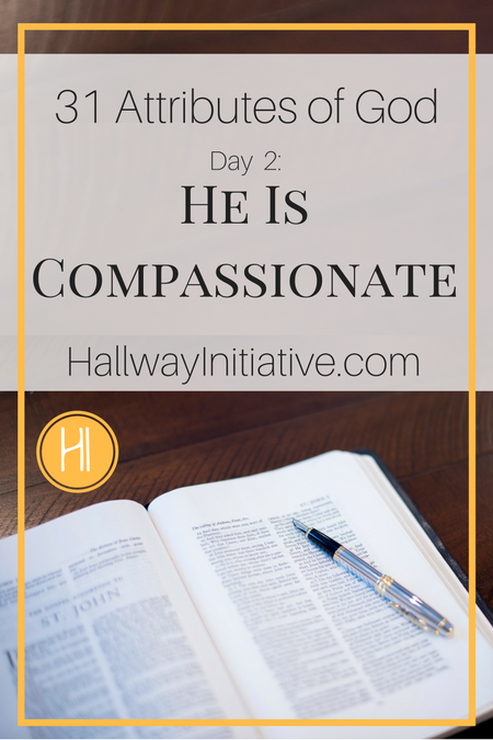 31 Attributes of God, Day 2: He Is Compassionate — The Hallway Initiative